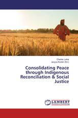 Consolidating Peace through Indigenous Reconciliation & Social Justice