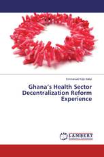 Ghana’s Health Sector Decentralization Reform Experience