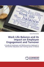 Work Life Balance and its impact on Employee Engagement and Turnover