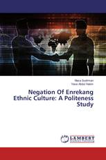 Negation Of Enrekang Ethnic Culture: A Politeness Study