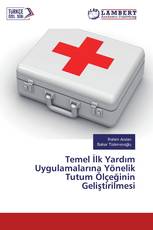 Temel İlk Yardım Uygulamalarına Yönelik Tutum Ölçeğinin Geliştirilmesi