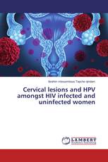 Cervical lesions and HPV amongst HIV infected and uninfected women
