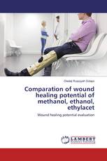 Comparation of wound healing potential of methanol, ethanol, ethylacet