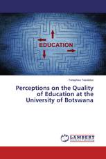 Perceptions on the Quality of Education at the University of Botswana