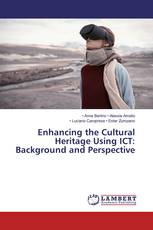 Enhancing the Cultural Heritage Using ICT: Background and Perspective
