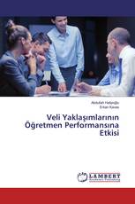 Veli Yaklaşımlarının Öğretmen Performansına Etkisi
