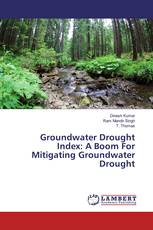Groundwater Drought Index: A Boom For Mitigating Groundwater Drought