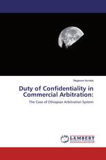 Duty of Confidentiality in Commercial Arbitration: