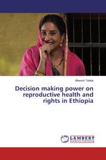 Decision making power on reproductive health and rights in Ethiopia