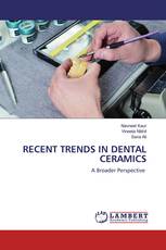 RECENT TRENDS IN DENTAL CERAMICS