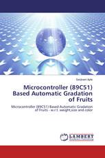 Microcontroller (89C51) Based Automatic Gradation of Fruits