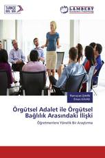 Örgütsel Adalet ile Örgütsel Bağlılık Arasındaki İlişki