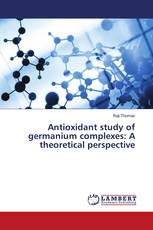 Antioxidant study of germanium complexes: A theoretical perspective