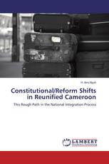 Constitutional/Reform Shifts in Reunified Cameroon