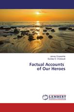Factual Accounts of Our Heroes