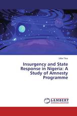 Insurgency and State Response in Nigeria: A Study of Amnesty Programme