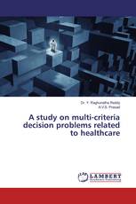 A study on multi-criteria decision problems related to healthcare