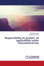 Responsibility to protect, its applicability under International law