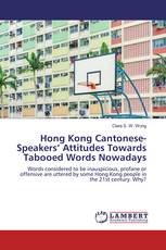 Hong Kong Cantonese-Speakers’ Attitudes Towards Tabooed Words Nowadays