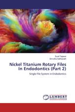 Nickel Titanium Rotary Files In Endodontics (Part 2)