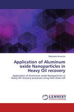 Application of Aluminum oxide Nanoparticles in Heavy Oil recovery
