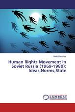 Human Rights Movement in Soviet Russia (1969-1980): Ideas,Norms,State