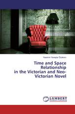 Time and Space Relationship in the Victorian and Neo-Victorian Novel