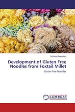 Development of Gluten Free Noodles from Foxtail Millet