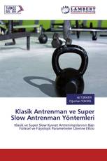 Klasik Antrenman ve Super Slow Antrenman Yöntemleri