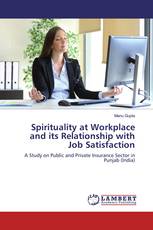 Spirituality at Workplace and its Relationship with Job Satisfaction