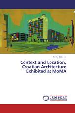 Context and Location, Croatian Architecture Exhibited at MoMA
