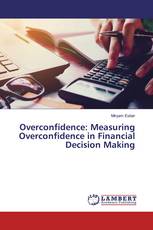 Overconfidence: Measuring Overconfidence in Financial Decision Making