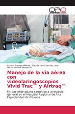 Manejo de la vìa aèrea con videolaringoscopios Vivid Trac™ y Airtraq™