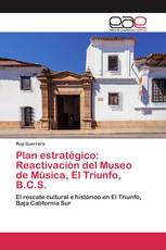 Plan estratégico: Reactivación del Museo de Música, El Triunfo, B.C.S.