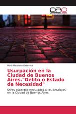 Usurpación en la Ciudad de Buenos Aires."Delito o Estado de Necesidad"