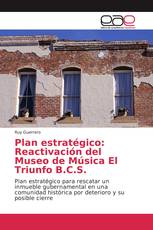 Plan estratégico: Reactivación del Museo de Música El Triunfo B.C.S.