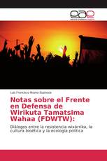Notas sobre el Frente en Defensa de Wirikuta Tamatsima Wahaa (FDWTW):