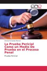 La Prueba Pericial Como un Medio De Prueba en el Proceso Penal