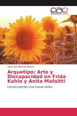 Arquetipo: Arte y Discapacidad en Frida Kahlo y Anita Mafaltti