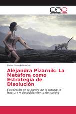 Alejandra Pizarnik: La Metáfora como Estrategia de Disolución