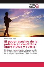 El poder asesino de la palabra en conflictos entre Hutus y Tutsis