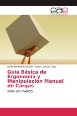 Guía Básica de Ergonomía y Manipulación Manual de Cargas