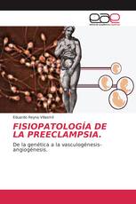 FISIOPATOLOGÍA DE LA PREECLAMPSIA.