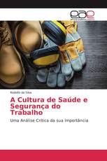 A Cultura de Saúde e Segurança do Trabalho