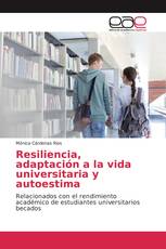 Resiliencia, adaptación a la vida universitaria y autoestima