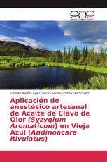 Aplicación de anestésico artesanal de Aceite de Clavo de Olor (Syzygium Aromaticum) en Vieja Azul (Andinoacara Rivulatus)