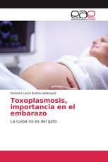 Toxoplasmosis, importancia en el embarazo