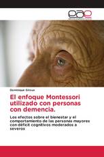 El enfoque Montessori utilizado con personas con demencia.