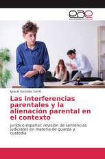 Las interferencias parentales y la alienación parental en el contexto
