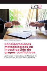 Consideraciones metodológicas en investigación de grupos conflictivos